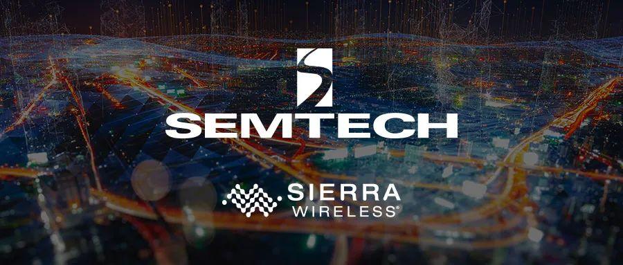 Semtech宣布将收购加拿大物联网模组厂商Sierra Wireless